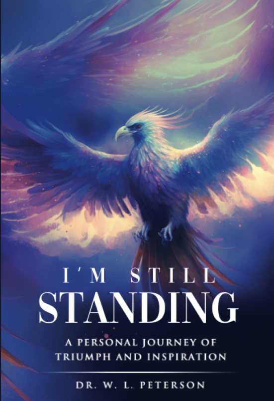 Book cover of I'm Still Standing: A Personal Journey of Triumph and Inspiration by Dr. W. L. Peterson